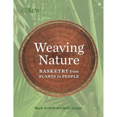 Weaving Nature - by  Mark Nesbitt & Ruth Stungo (Hardcover)