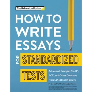 How to Write Essays for Standardized Tests - (College Test Preparation) Annotated by  The Princeton Review (Paperback) - 1 of 1