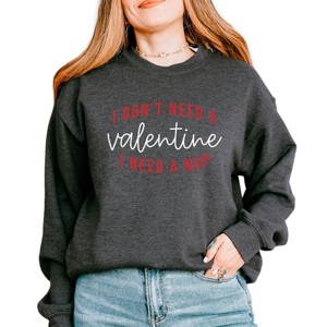 I Don't Need A Valentine, I Need A Nap -  Women's Graphic Sweatshirt - 1 of 4