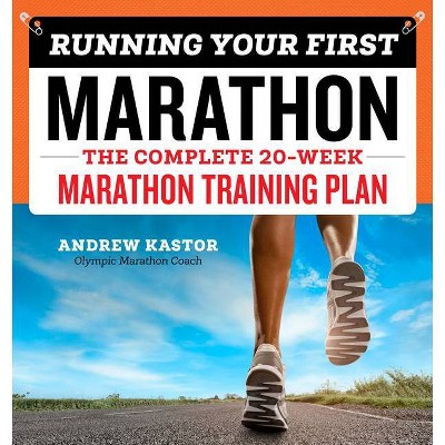 Running Your First Marathon - by  Andrew Kastor (Paperback)