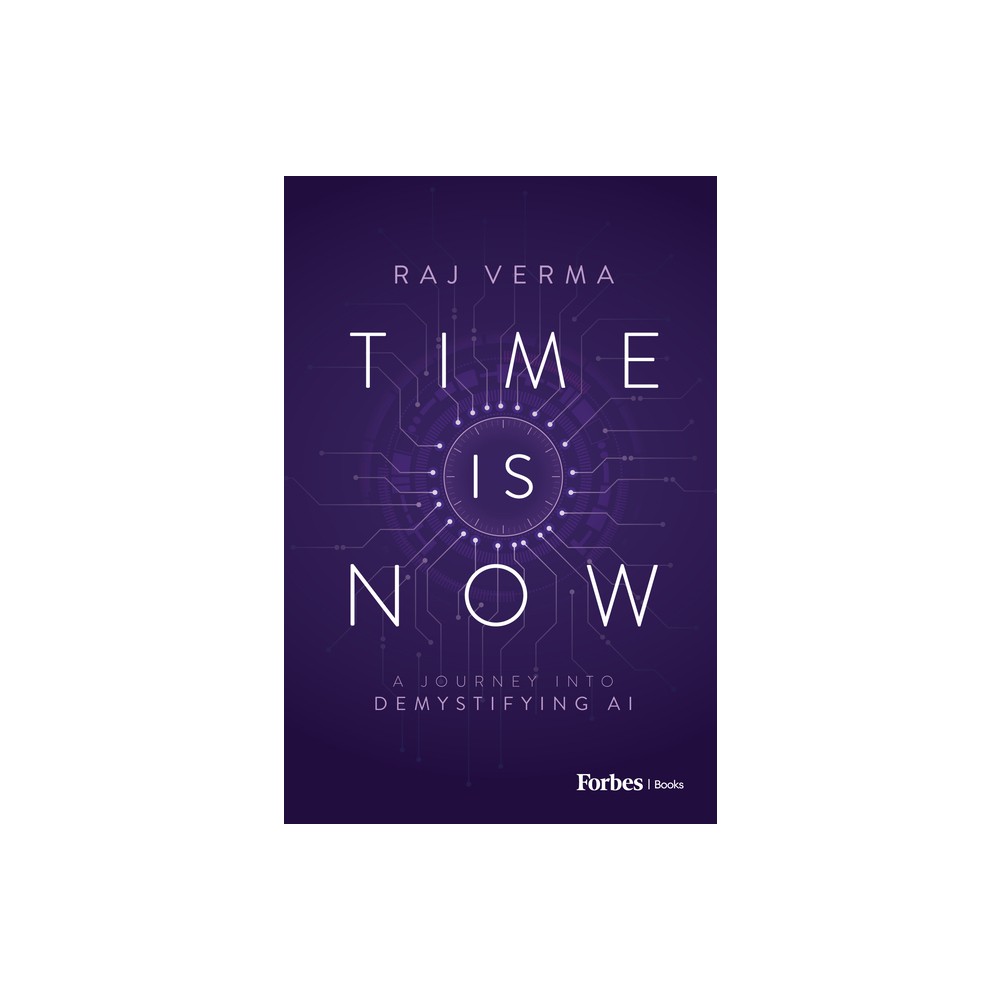 Time Is Now - by Raj Verma (Hardcover)