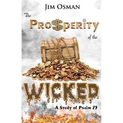 The Prosperity of the Wicked - by  Jim Osman (Paperback)