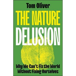 The Nature Delusion - (Hardcover) - 1 of 1