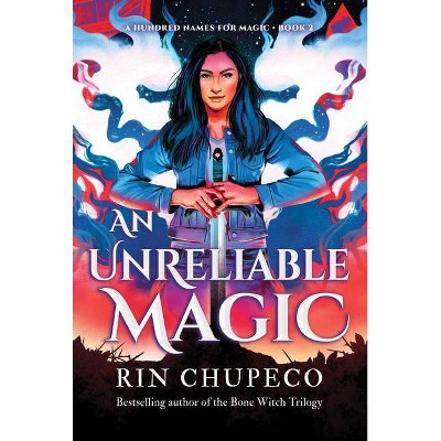 An Unreliable Magic - (A Hundred Names for Magic) by Rin Chupeco