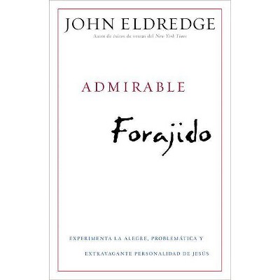 Admirable Forajido - by  John Eldredge (Paperback)