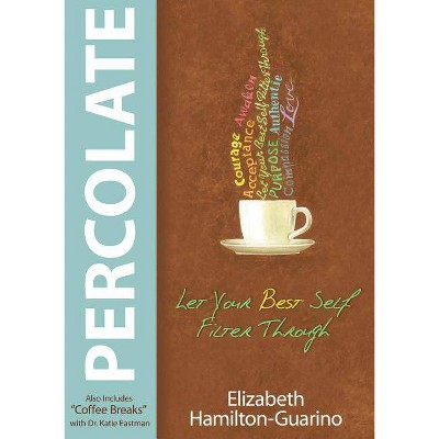 Percolate - by  Elizabeth Hamilton-Guarino (Paperback)