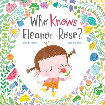 Who Knows Eleanor Rose - by  Mandy Archer (Hardcover)