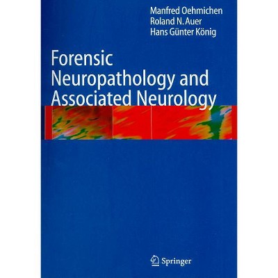 Forensic Neuropathology and Associated Neurology - by  Manfred Oehmichen & Roland N Auer & Hans Günter König (Paperback)
