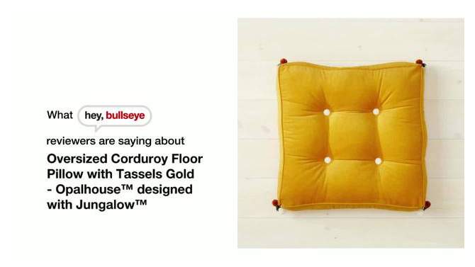 Oversized Corduroy Floor Pillow with Tassels - Opalhouse™ designed with Jungalow™, 2 of 13, play video