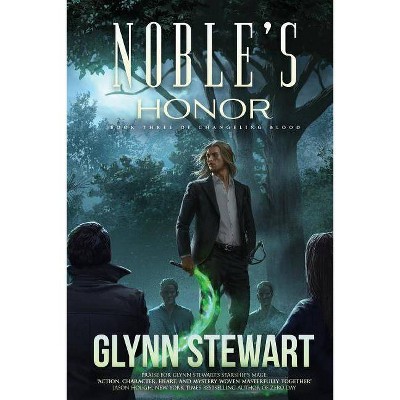 Noble's Honor - (Changeling Blood) by  Glynn Stewart (Paperback)