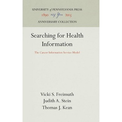 Searching for Health Information - (Anniversary Collection) by  Vicki S Freimuth & Judith A Stein & Thomas J Kean (Hardcover)