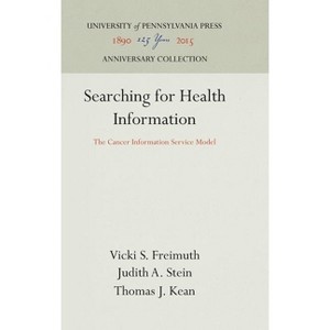 Searching for Health Information - (Anniversary Collection) by  Vicki S Freimuth & Judith A Stein & Thomas J Kean (Hardcover) - 1 of 1