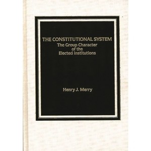 The Constitutional System - by  Henry J Merry & Lsi (Hardcover) - 1 of 1