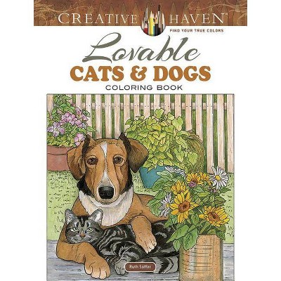 Creative Haven Lovable Cats and Dogs Coloring Book - (Creative Haven Coloring Books) by  Soffer (Paperback)