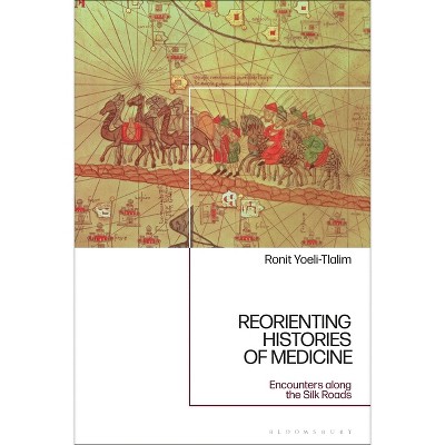 ReOrienting Histories of Medicine - by  Ronit Yoeli-Tlalim (Paperback)