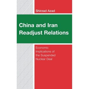 China and Iran Readjust Relations - by  Shirzad Azad (Hardcover) - 1 of 1