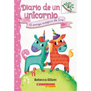 Diario de Un Unicornio #1: El Amigo Mágico de Iris (Bo's Magical New Friend) - (Diario de un Unicornio) by  Rebecca Elliott (Paperback) - 1 of 1