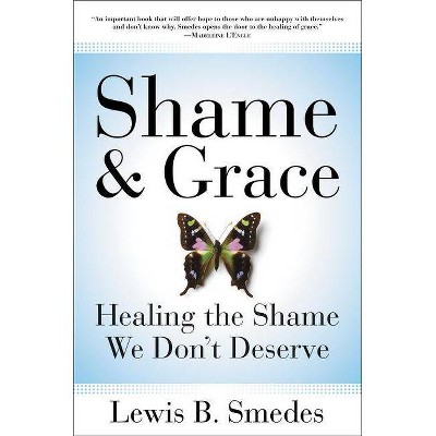 Shame and Grace - by  Lewis B Smedes (Paperback)