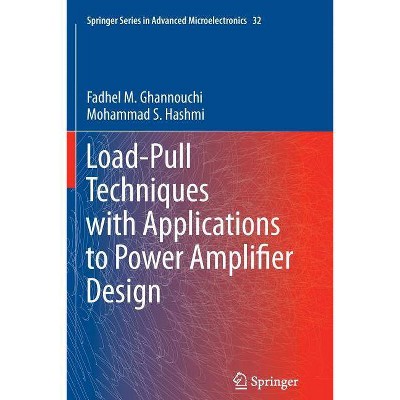 Load-Pull Techniques with Applications to Power Amplifier Design - (Springer Advanced Microelectronics) by  Fadhel M Ghannouchi & Mohammad S Hashmi