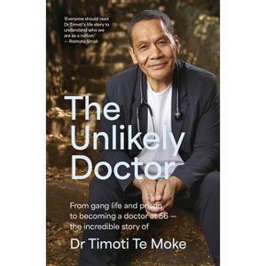 The Unlikely Doctor - by  Timoti Te Moke (Paperback) - 1 of 1