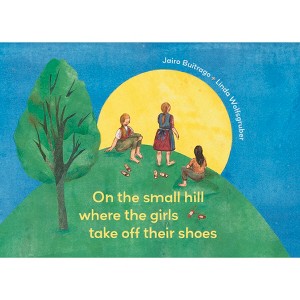 On the Small Hill Where the Girls Take Off Their Shoes - (Aldana Libros) by  Jairo Buitrago (Hardcover) - 1 of 1