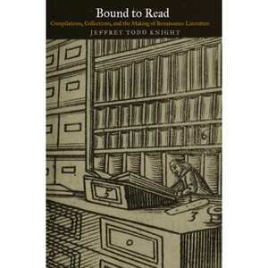 Bound to Read - (Material Texts) by  Jeffrey Todd Knight (Hardcover) - 1 of 1