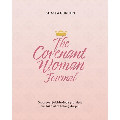 The Covenant Woman Journal - by  Shayla Gordon (Paperback)