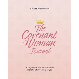The Covenant Woman Journal - by  Shayla Gordon (Paperback) - 1 of 1