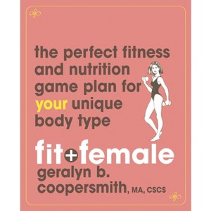 Fit and Female - by  Geralyn Coopersmith (Paperback) - 1 of 1