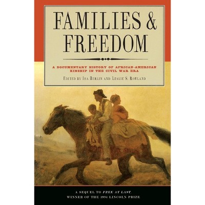 Families and Freedom - by  Ira Berlin (Paperback)