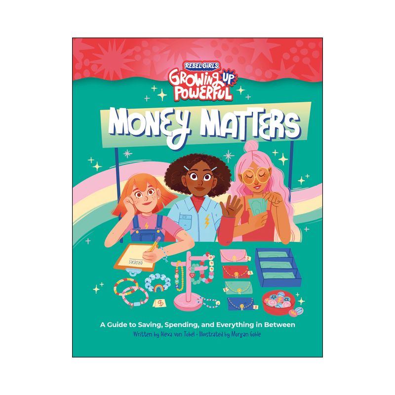 Rebel Girls Money Matters - (Growing Up Powerful) by  Alexa Von Tobel & Rebel Girls (Paperback), 1 of 2