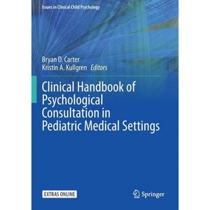Clinical Handbook of Psychological Consultation in Pediatric Medical Settings - (Issues in Clinical Child Psychology) (Paperback) - 1 of 1