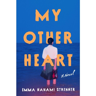 My Other Heart - by  Emma Nanami Strenner (Hardcover)