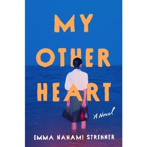 My Other Heart - by  Emma Nanami Strenner (Hardcover) - 1 of 1