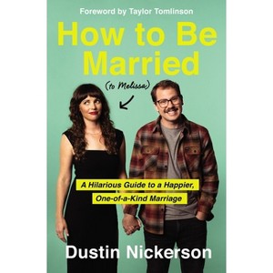 How to Be Married (to Melissa) - by Dustin Nickerson - 1 of 1