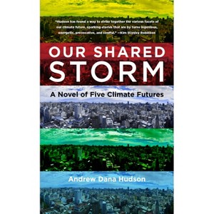 Our Shared Storm - by  Andrew Dana Hudson (Hardcover) - 1 of 1