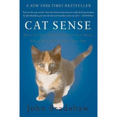 Cat Sense - by  John Bradshaw (Paperback)