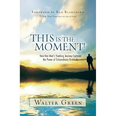 This Is the Moment! - by  Walter Green (Paperback)