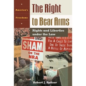 Right to Bear Arms - Annotated by  Robert J Spitzer (Hardcover) - 1 of 1