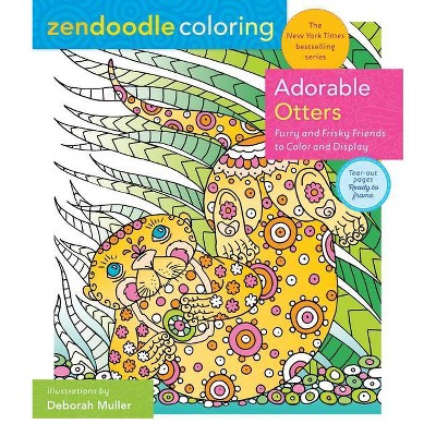 Zendoodle Coloring: Adorable Otters - by Deborah Muller (Paperback)