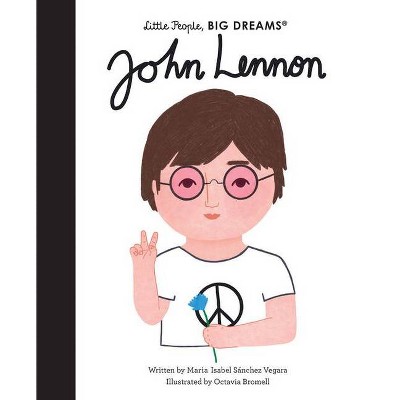 John Lennon - (Little People, Big Dreams) by Maria Isabel Sanchez Vegara  (Hardcover)