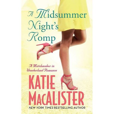 A Midsummer Night's Romp - (Matchmaker in Wonderland) by  Katie MacAlister (Paperback)