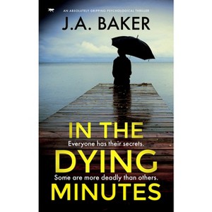 In the Dying Minutes - by  J a Baker (Paperback) - 1 of 1