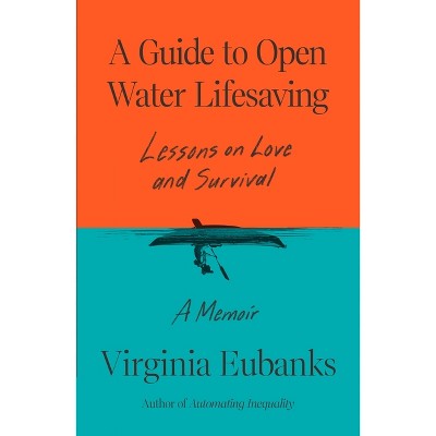 A Guide to Open Water Lifesaving - by  Virginia Eubanks (Hardcover)
