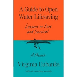 A Guide to Open Water Lifesaving - by  Virginia Eubanks (Hardcover) - 1 of 1