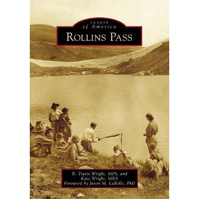 Rollins Pass - by  B Travis Wright Mps & Kate Wright Mba (Paperback)