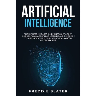 Artificial Intelligence - by  Freddie Slater (Paperback)