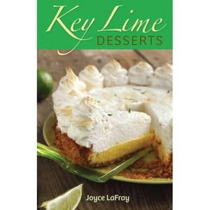 Key Lime Desserts - by  Joyce LaFray (Paperback) - 1 of 1