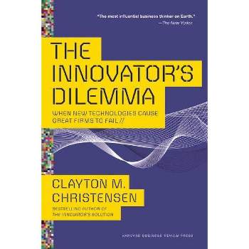 The Innovator's Dilemma - by  Clayton M Christensen (Paperback)