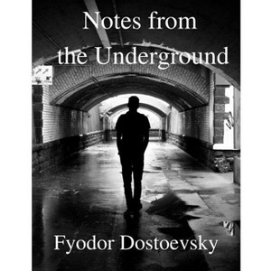 Notes from the Underground - by  Fyodor Dostoevsky (Paperback) - 1 of 1